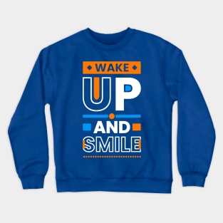 wake up and smile 4 Crewneck Sweatshirt